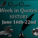 Week in Quotes: History June 16th-22nd