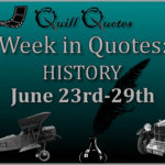 Week in Quotes: History June 23rd-29th