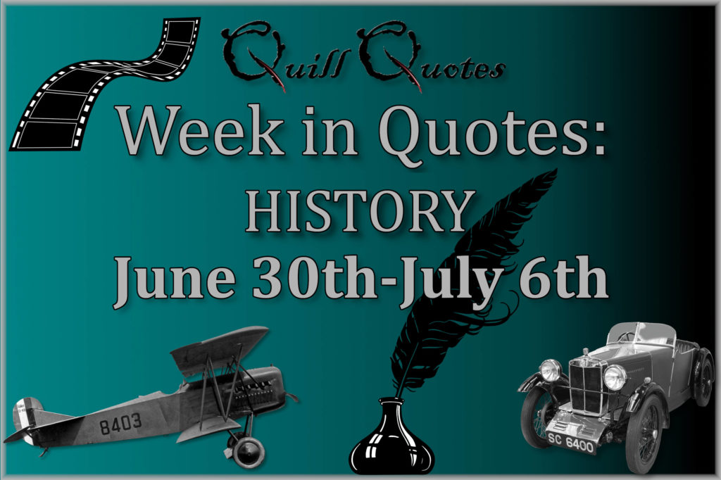 History June 30th July 6th Quill Quotes