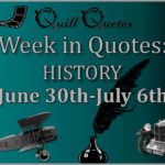 Week in Quotes: History June 30th-July 6th