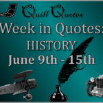 Week in Quotes: History June 9th-15th