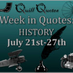 Week in Quotes: History July 21st-27th