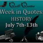 Week in Quotes: History July 7th-13th