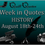 Week in Quotes: History August 18th-24th