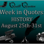 Week in Quotes: History August 25th-31st