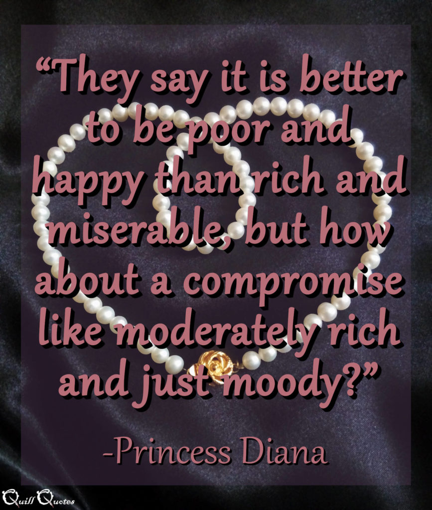 “Carry out a random act of kindness, with no expectation of reward, safe in the knowledge that one day someone might do the same for you.” -Princess Diana