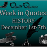 Week in Quotes: History December 1st - 7th