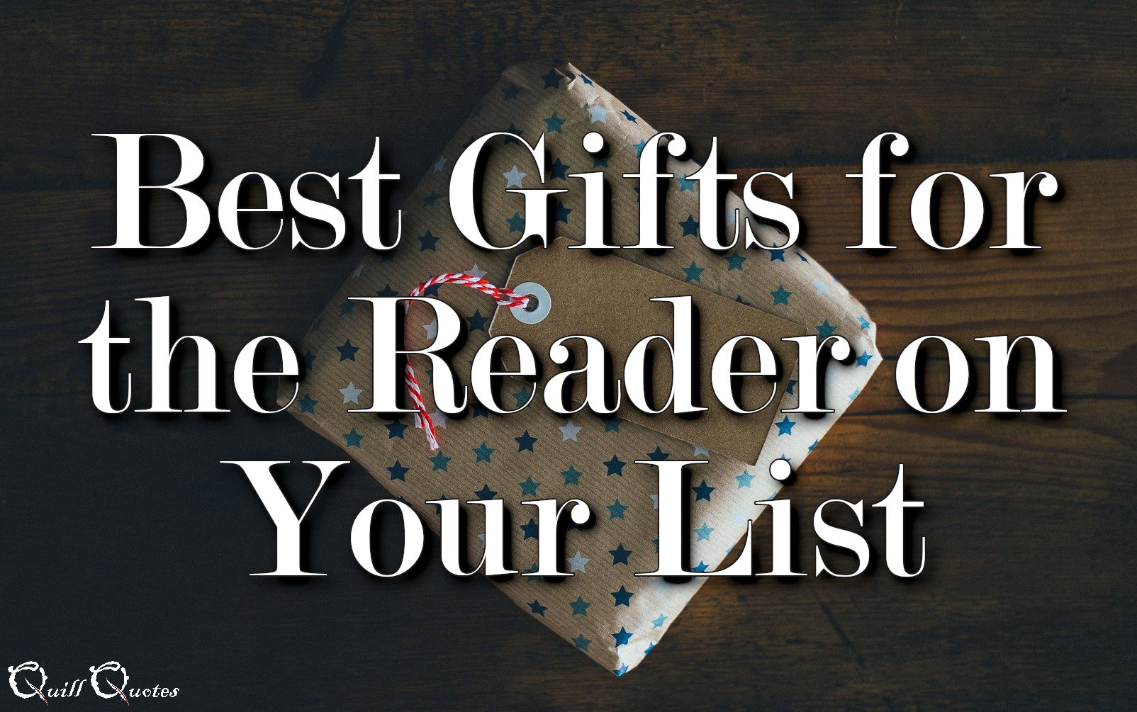 Best Gifts For The Reader On Your List - Quill Quotes