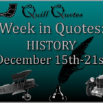 Week in Quotes: History December 15th - 21st