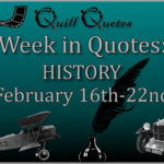 Week in Quotes: History February 16th-22nd