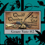 Quill Quotes Book Club Genre Vote #2: Classics, Science Fiction, Historical Fiction and Fantasy.