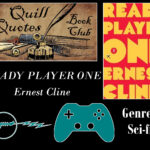 Quill Quotes Book Club Ready Player One by Ernest Cline Genre: Sci-fi